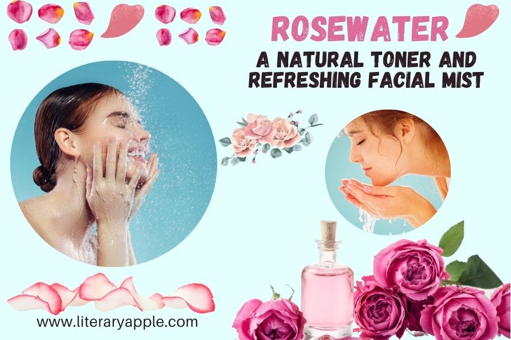 Rosewater As A Natural Toner Refreshing Facial Mist Literary Apple
